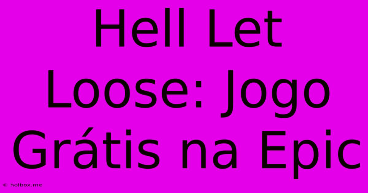 Hell Let Loose: Jogo Grátis Na Epic