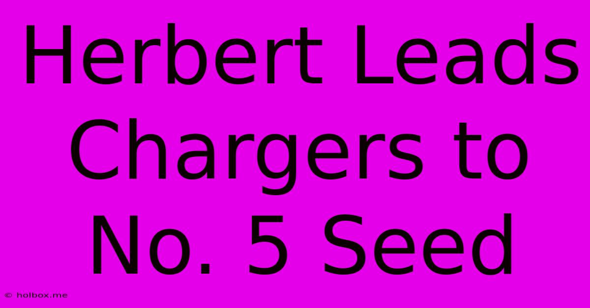 Herbert Leads Chargers To No. 5 Seed