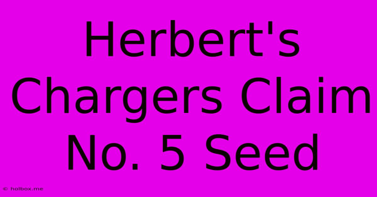 Herbert's Chargers Claim No. 5 Seed