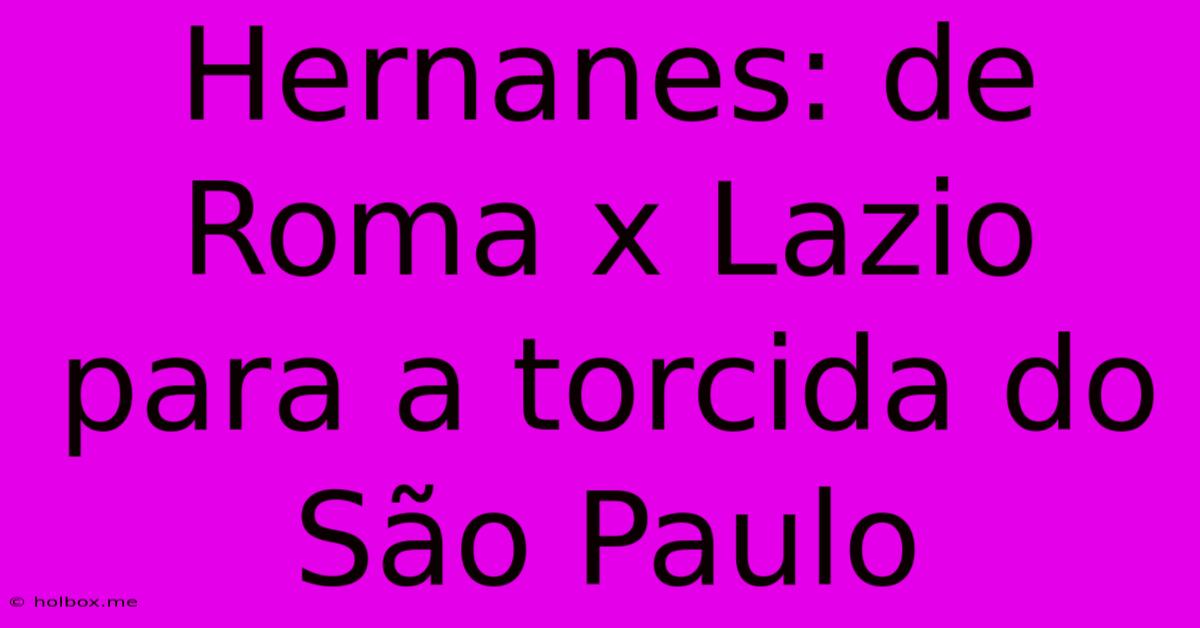 Hernanes: De Roma X Lazio Para A Torcida Do São Paulo