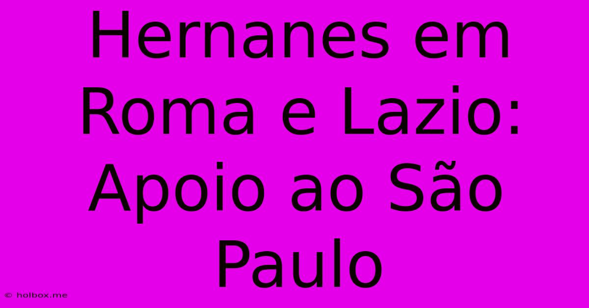 Hernanes Em Roma E Lazio: Apoio Ao São Paulo