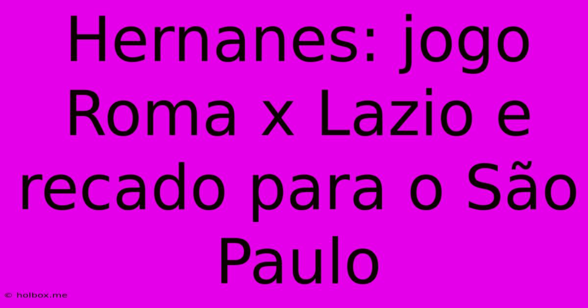 Hernanes: Jogo Roma X Lazio E Recado Para O São Paulo