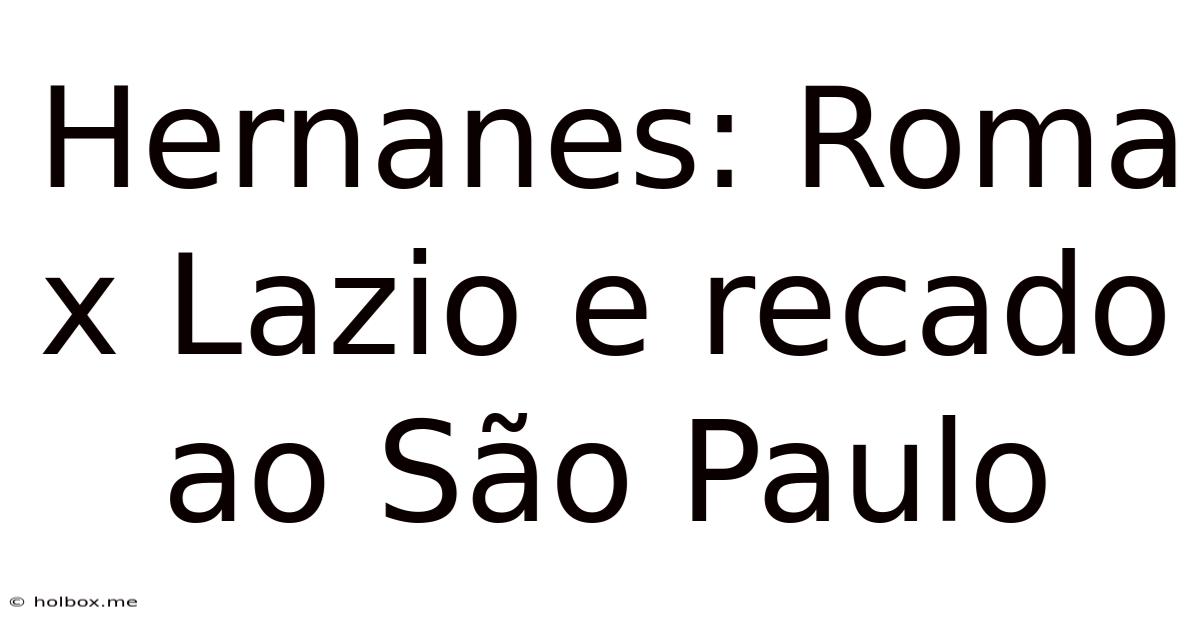 Hernanes: Roma X Lazio E Recado Ao São Paulo