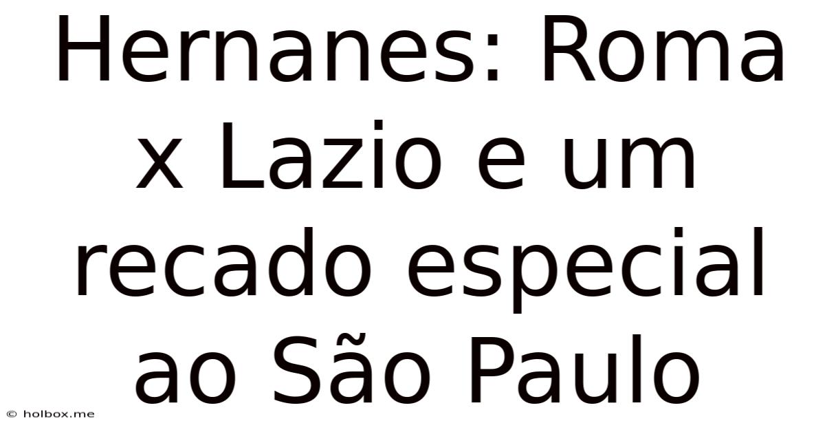 Hernanes: Roma X Lazio E Um Recado Especial Ao São Paulo