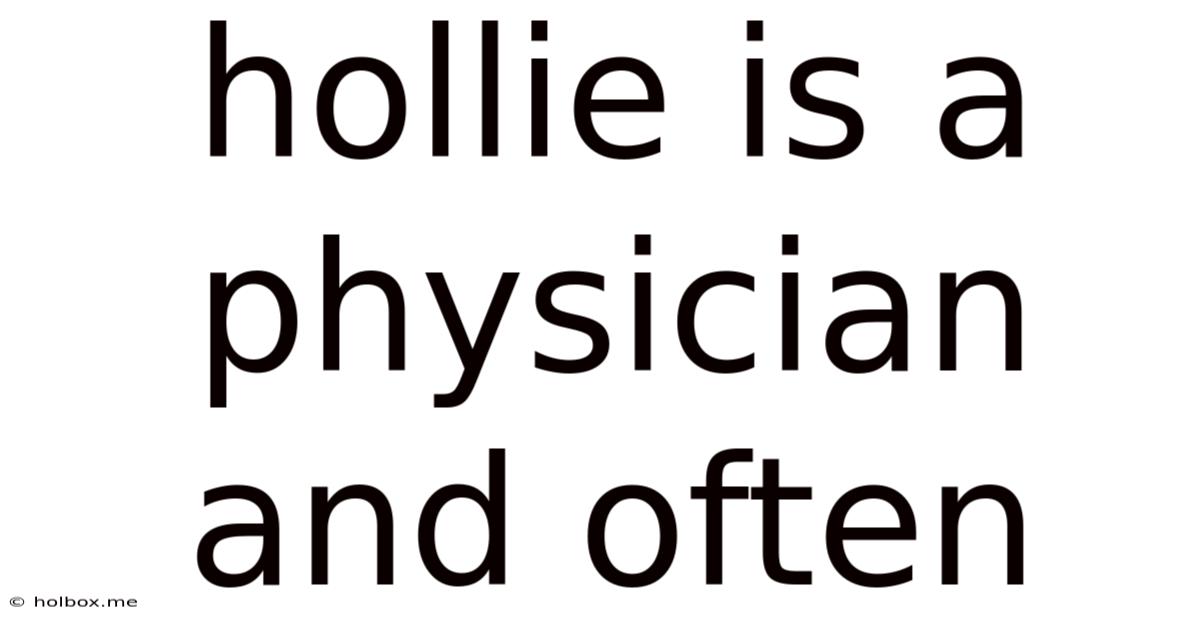 Hollie Is A Physician And Often