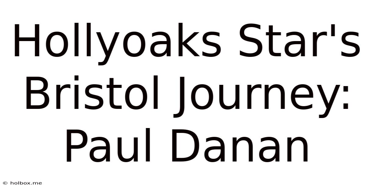 Hollyoaks Star's Bristol Journey: Paul Danan