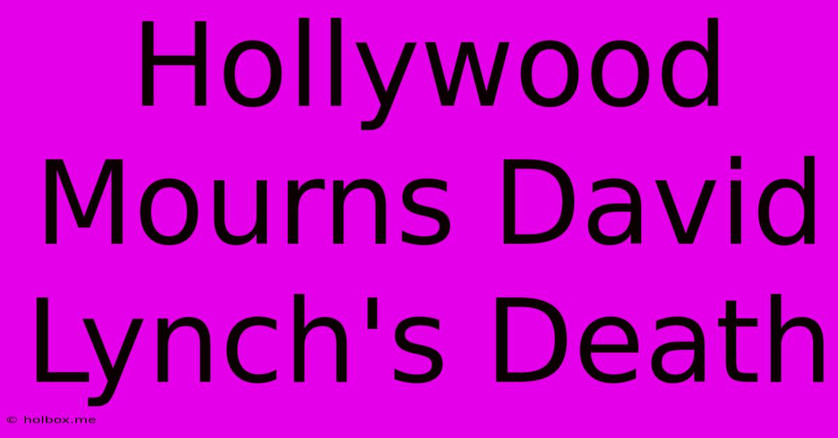 Hollywood Mourns David Lynch's Death