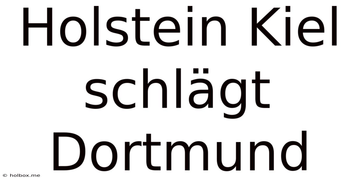 Holstein Kiel Schlägt Dortmund