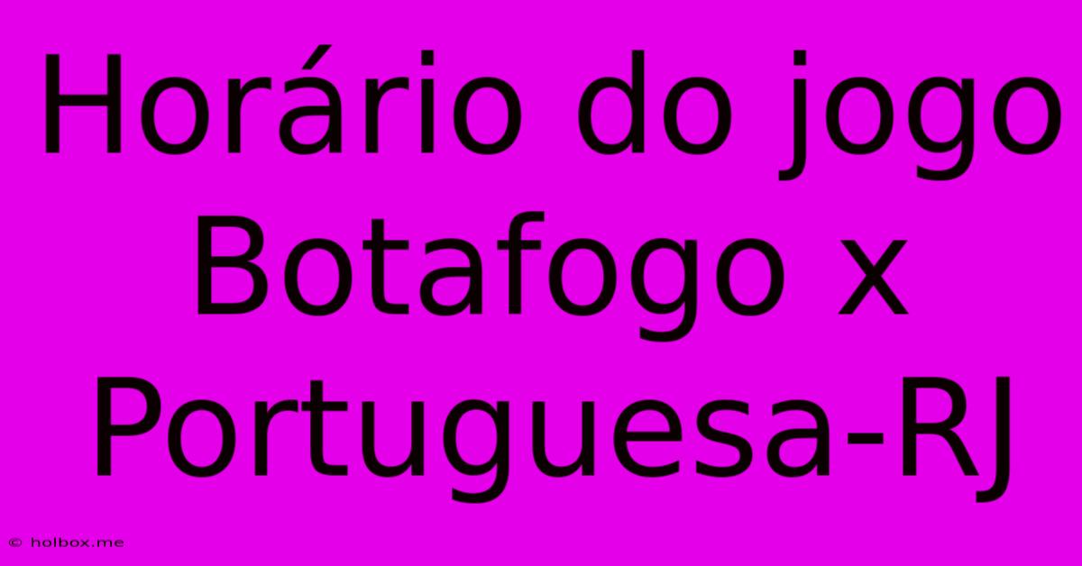 Horário Do Jogo Botafogo X Portuguesa-RJ