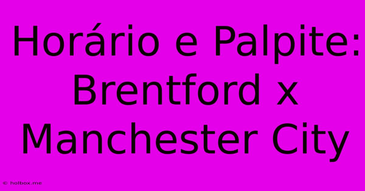 Horário E Palpite: Brentford X Manchester City