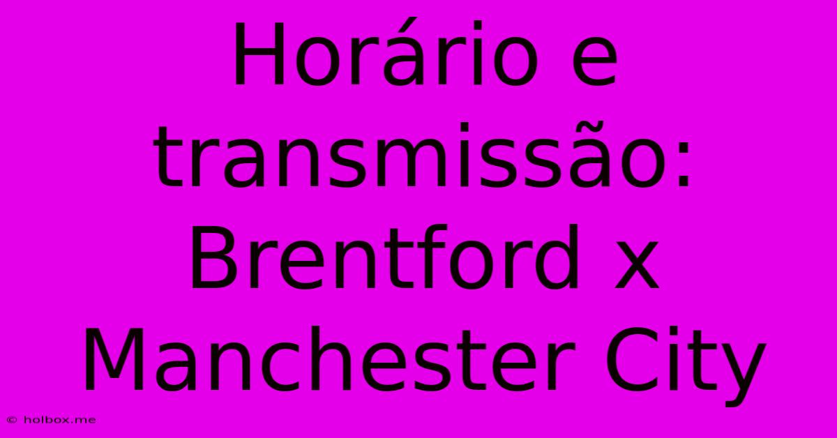 Horário E Transmissão: Brentford X Manchester City