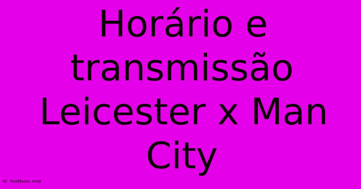 Horário E Transmissão Leicester X Man City