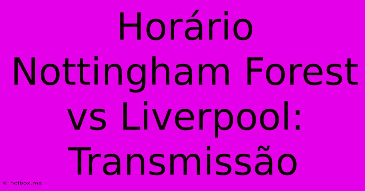 Horário Nottingham Forest Vs Liverpool: Transmissão