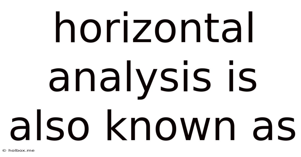 Horizontal Analysis Is Also Known As