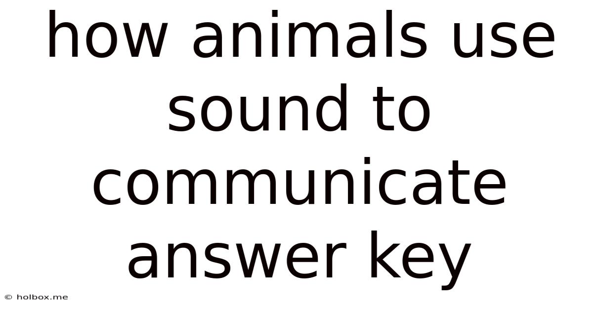 How Animals Use Sound To Communicate Answer Key