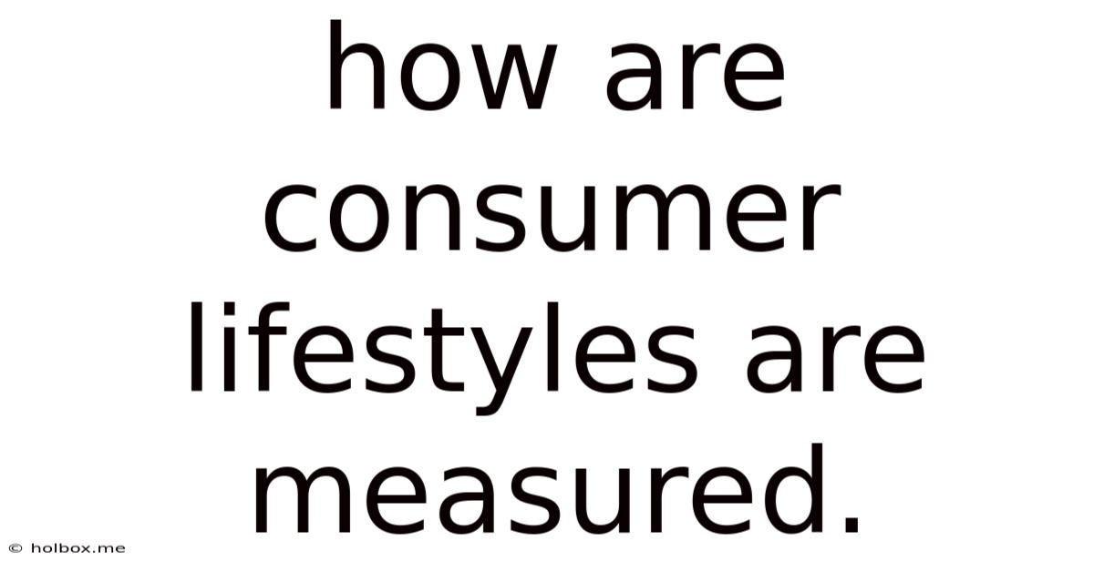 How Are Consumer Lifestyles Are Measured.