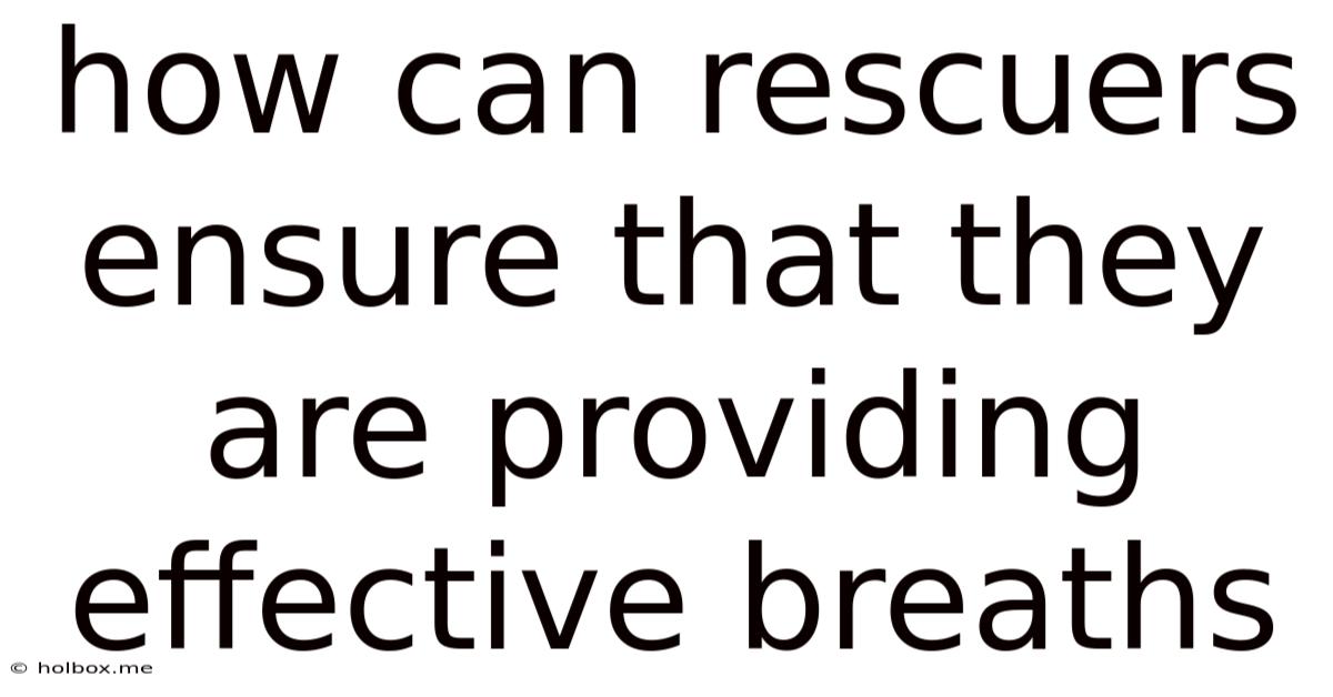 How Can Rescuers Ensure That They Are Providing Effective Breaths