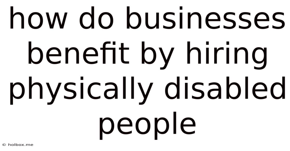 How Do Businesses Benefit By Hiring Physically Disabled People