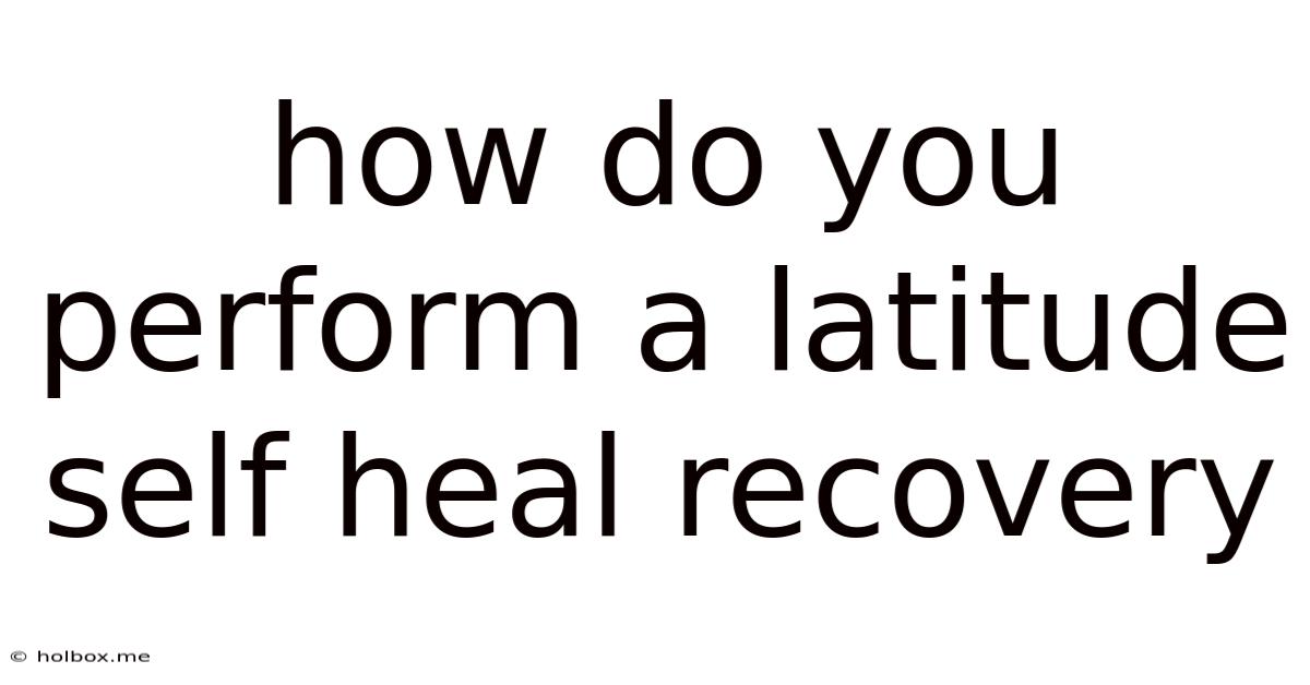 How Do You Perform A Latitude Self Heal Recovery