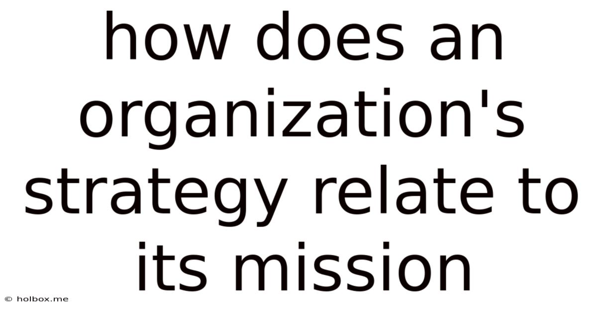 How Does An Organization's Strategy Relate To Its Mission