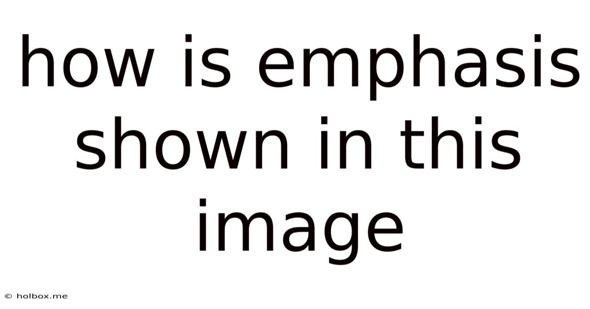 How Is Emphasis Shown In This Image