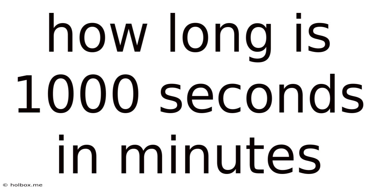 How Long Is 1000 Seconds In Minutes