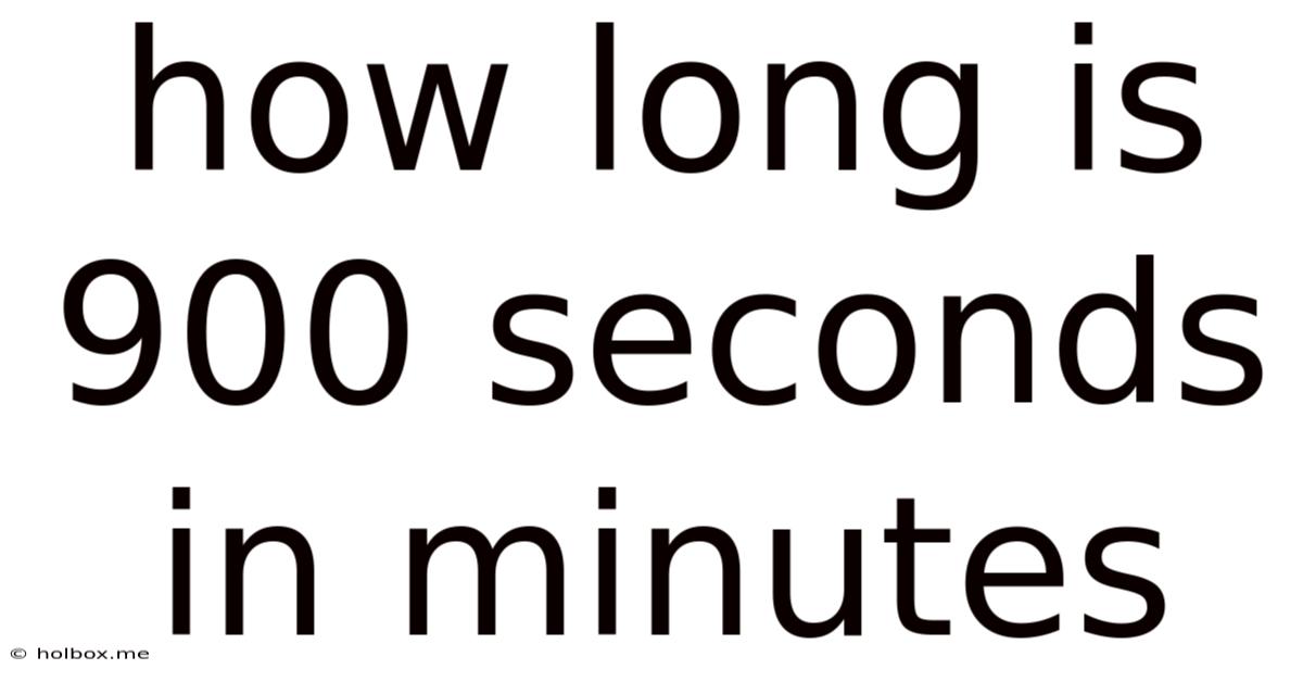 How Long Is 900 Seconds In Minutes