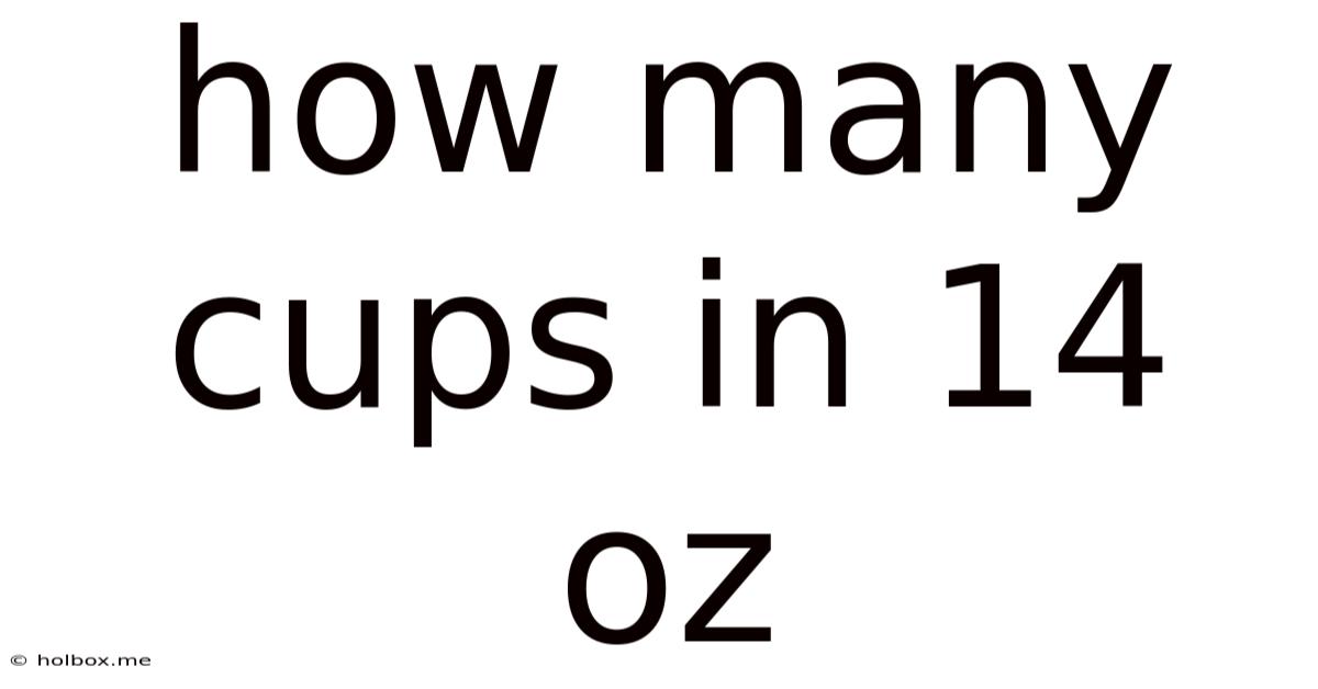 How Many Cups In 14 Oz