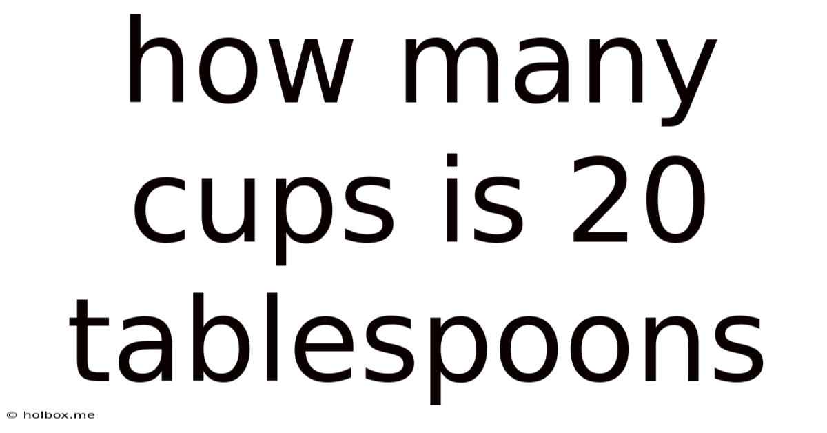How Many Cups Is 20 Tablespoons