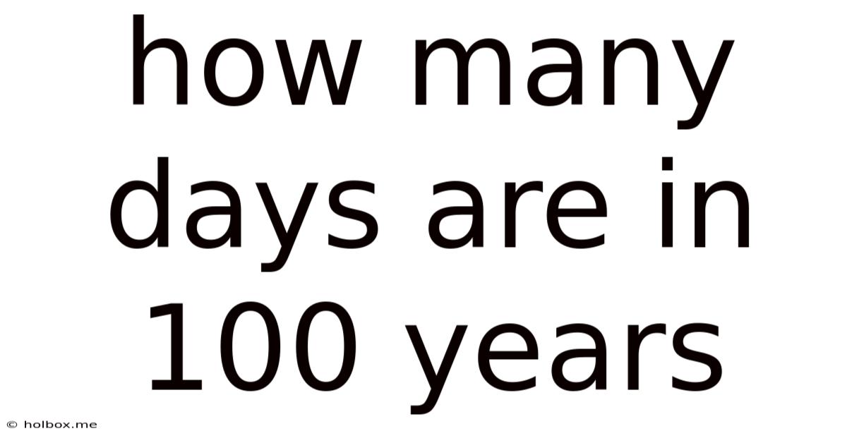 How Many Days Are In 100 Years