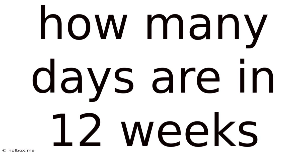 How Many Days Are In 12 Weeks