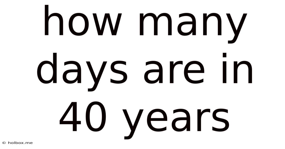 How Many Days Are In 40 Years