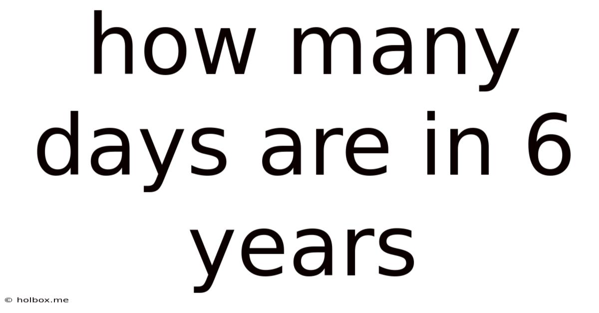 How Many Days Are In 6 Years