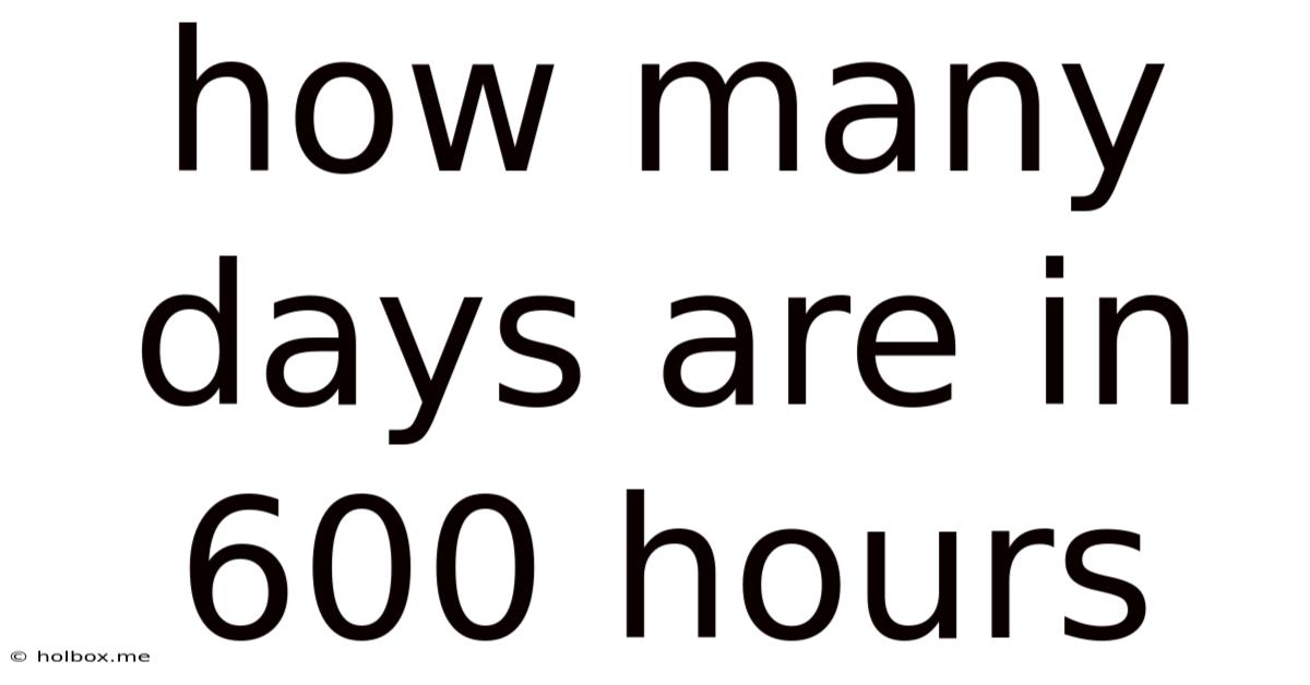 How Many Days Are In 600 Hours