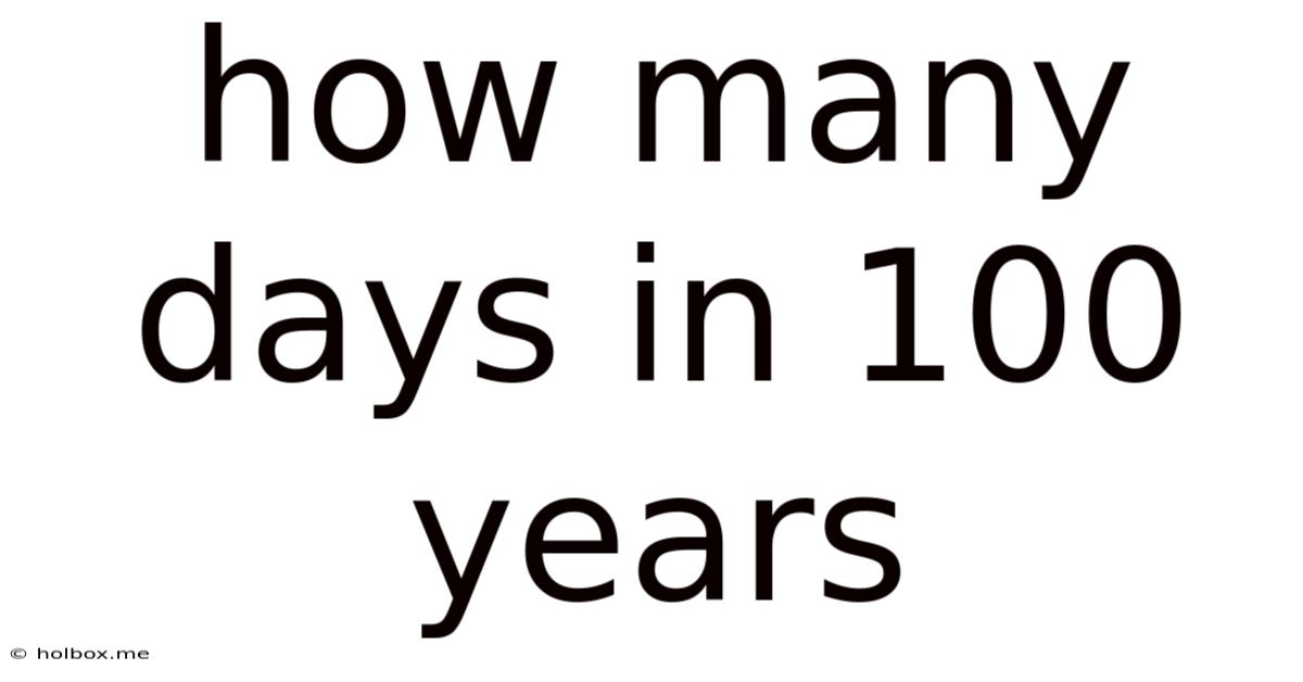 How Many Days In 100 Years