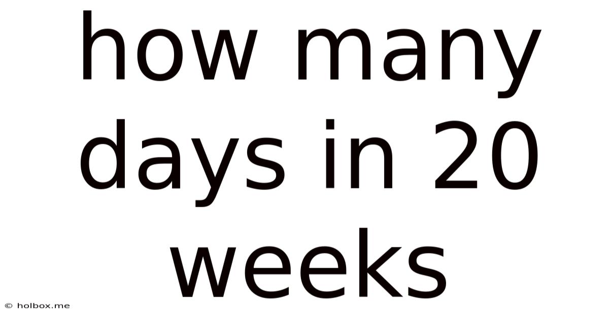 How Many Days In 20 Weeks