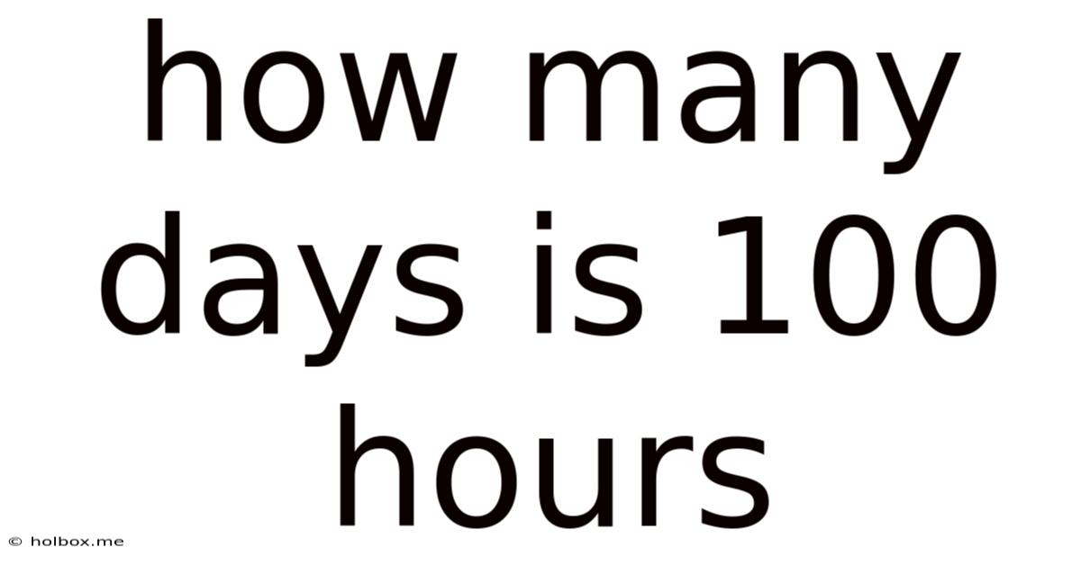 How Many Days Is 100 Hours