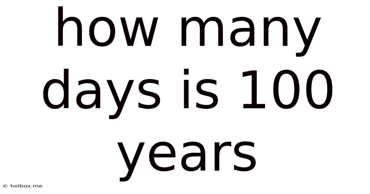 How Many Days Is 100 Years