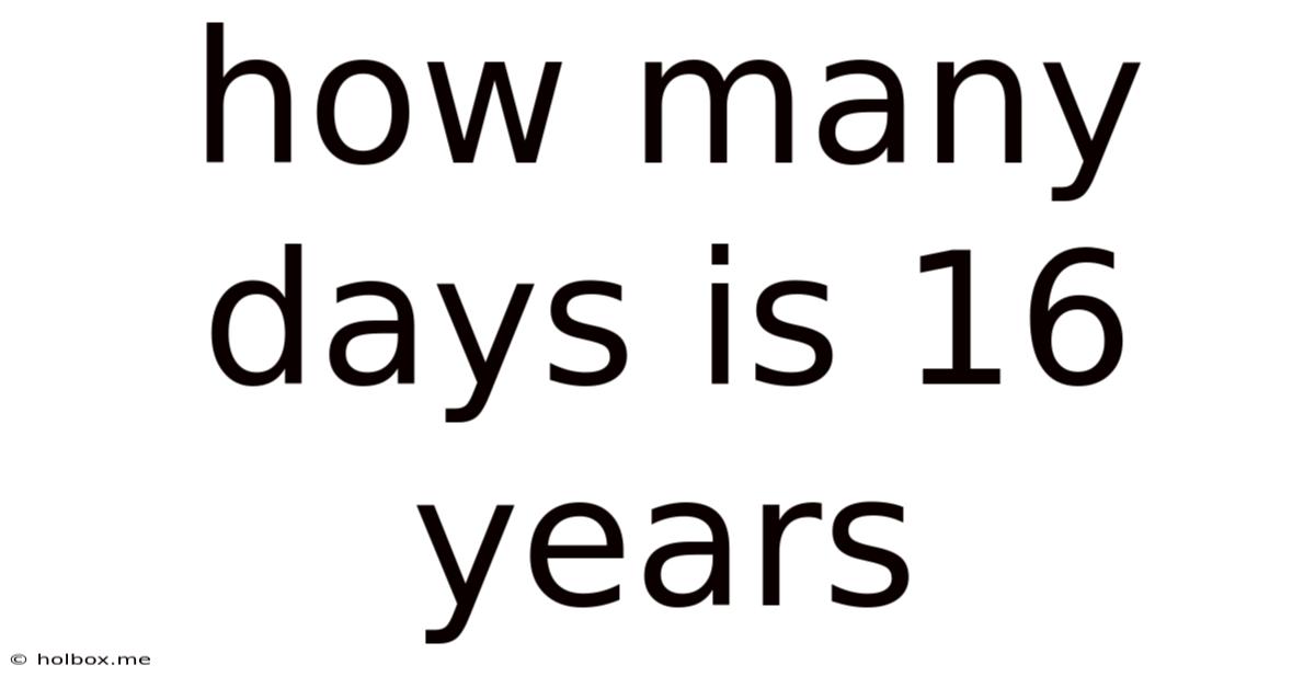 How Many Days Is 16 Years