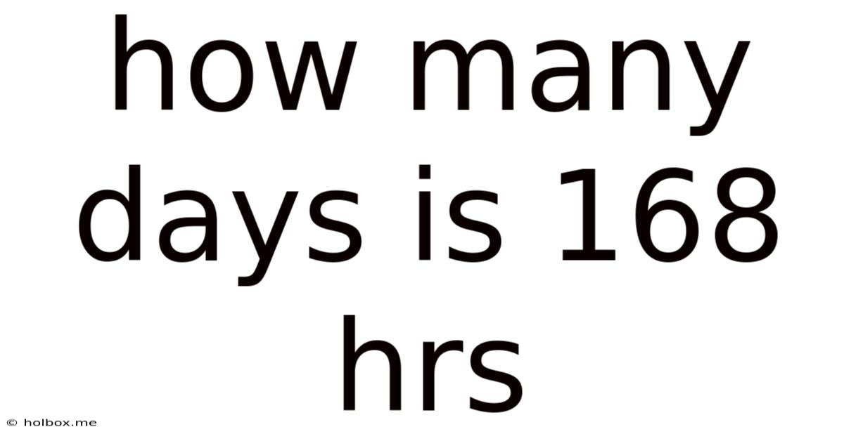 How Many Days Is 168 Hrs