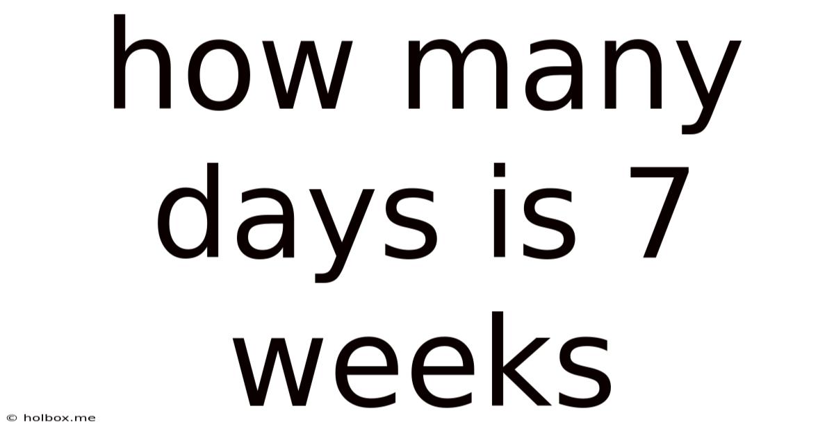 How Many Days Is 7 Weeks