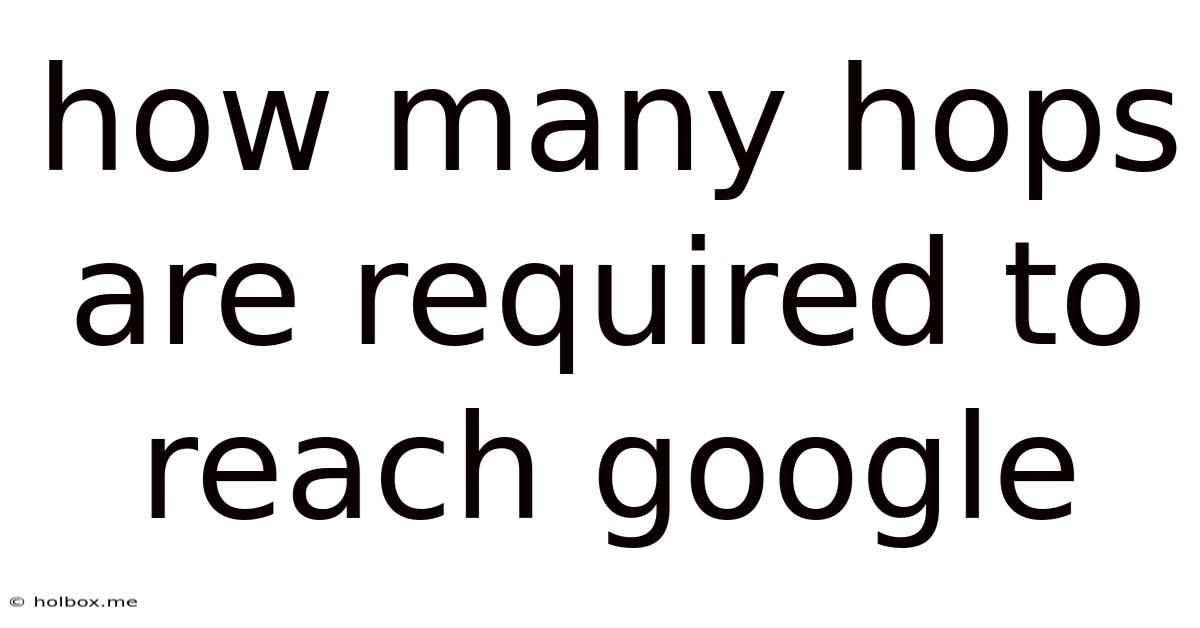 How Many Hops Are Required To Reach Google