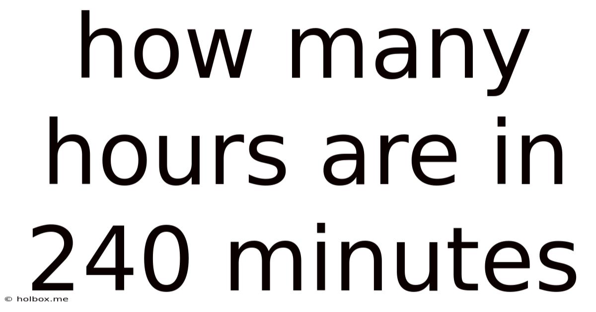 How Many Hours Are In 240 Minutes