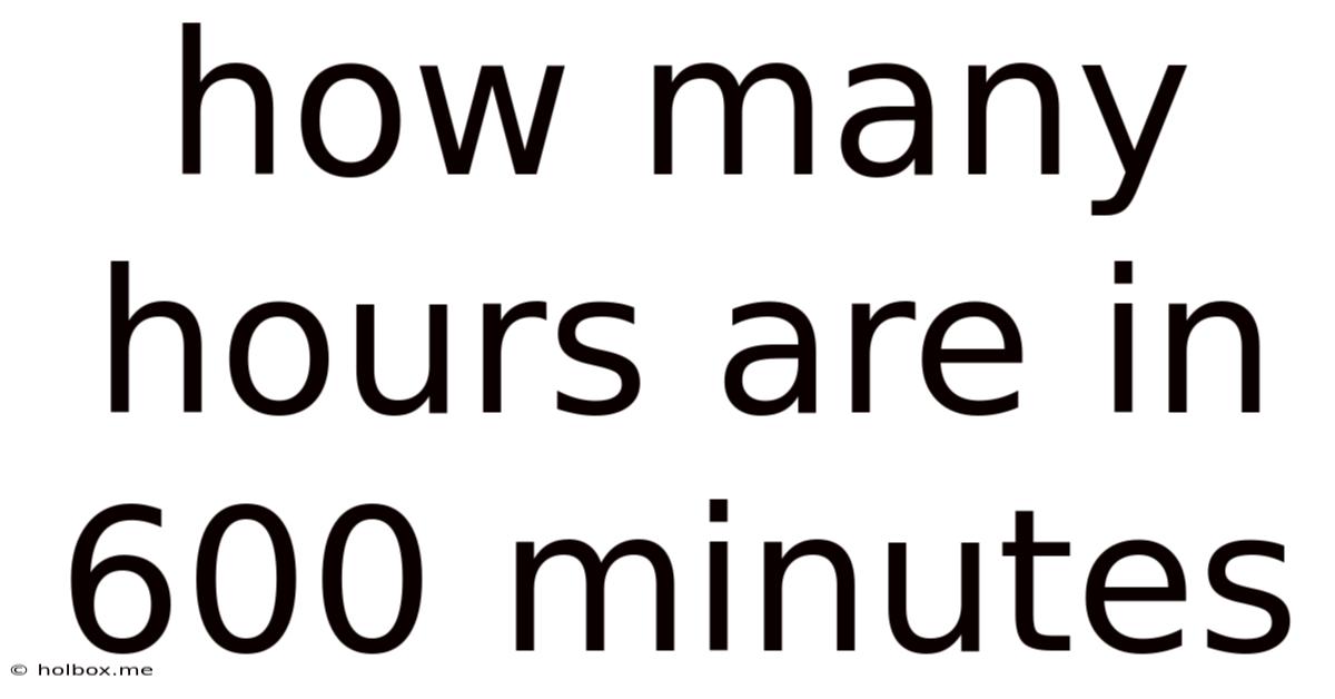 How Many Hours Are In 600 Minutes