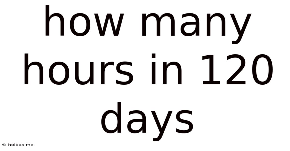 How Many Hours In 120 Days