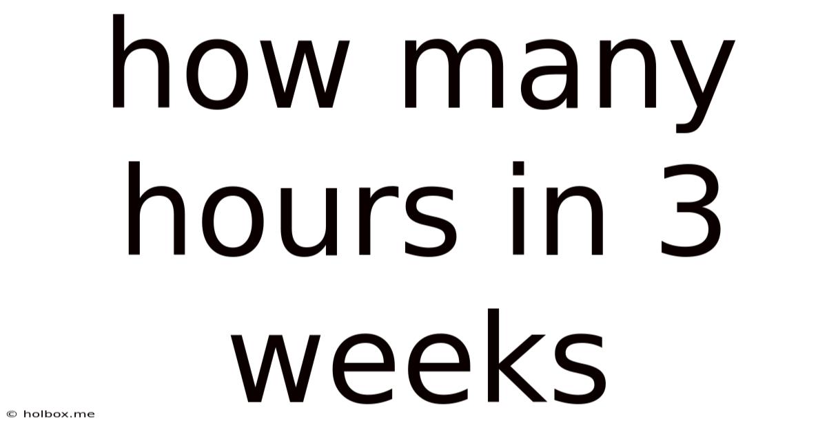 How Many Hours In 3 Weeks