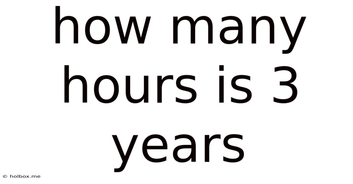 How Many Hours Is 3 Years