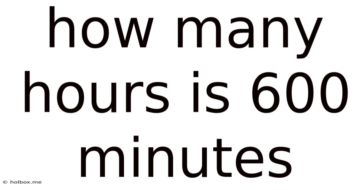 How Many Hours Is 600 Minutes