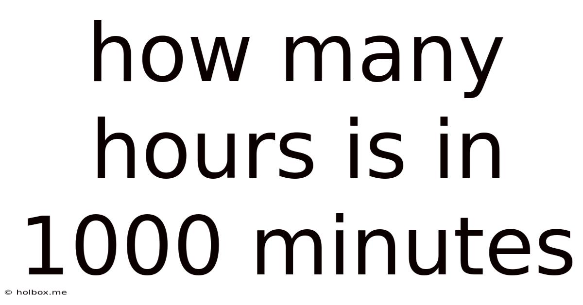 How Many Hours Is In 1000 Minutes