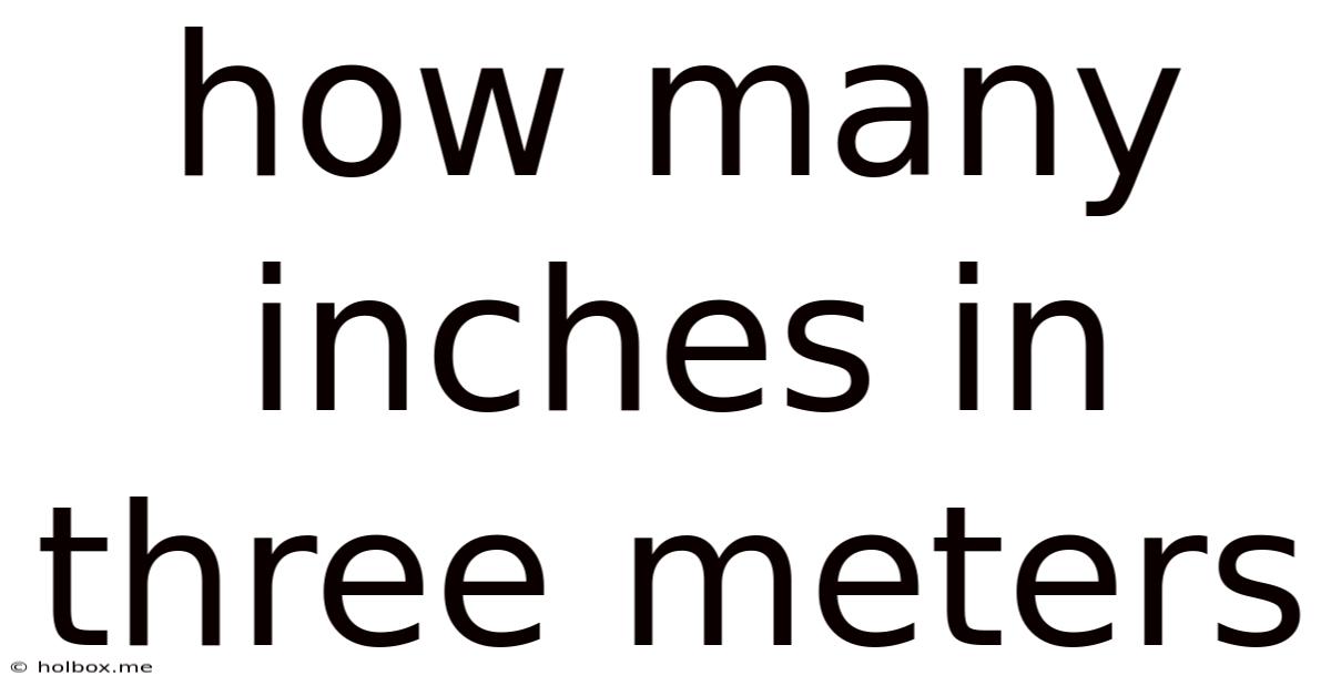 How Many Inches In Three Meters